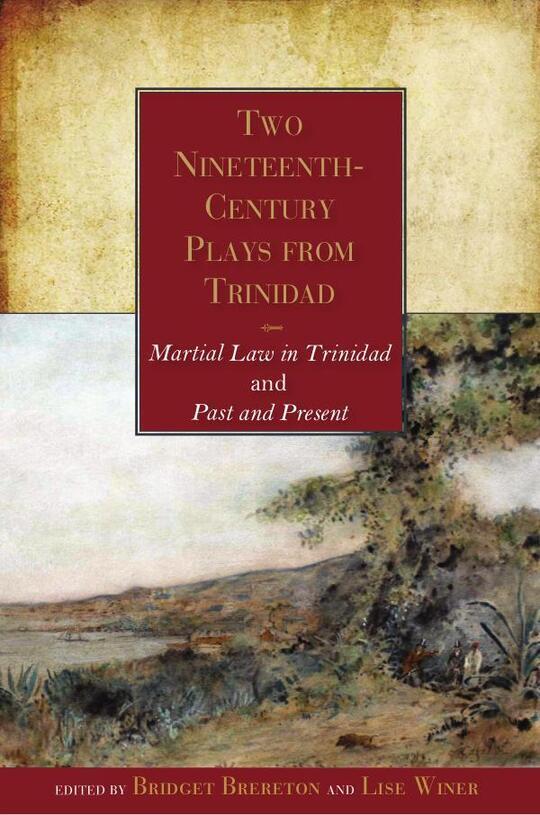 Two Nineteenth-Century Plays from Trinidad - Ed. Bridget Brereton and Lise Winer