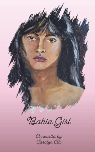 Bahia Girl : a Novella - Carolyn Ali