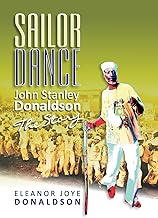 Sailor Dance: John Stanley Donaldson The Story (h/c) - Eleanor Joye Donaldson