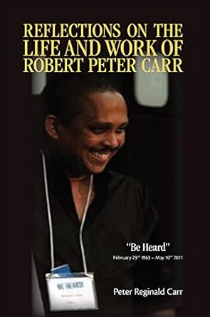 Reflections on the Life and Work of Robert Peter Carr-Peter Reginald Carr