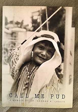 Call Me Pud: A Memoir - Dr. George A. Laquis