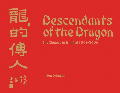 Descendants of the Dragon: The Chinese in Trinidad 1806-2006