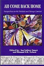 Ah Come Back Home -Perspective on the Trinidad and Tobago Carnival 