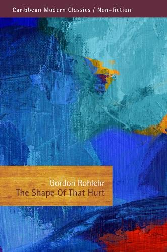 The Shape of That Hurt - Gordon Rohlehr