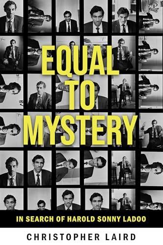 Equal to Mystery: In Search of Harold Sonny Ladoo - Christopher Laird
