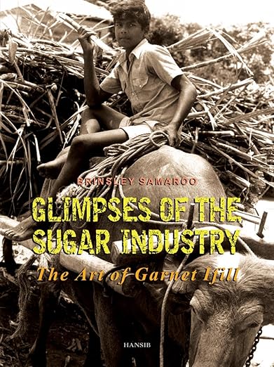 Glimpses of the Sugar Industry : The Art of Garnet Ifill