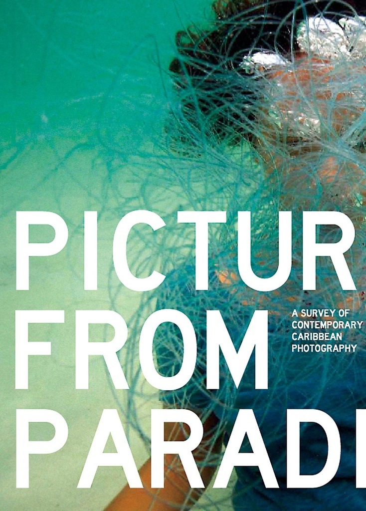 Pictures from Paradise: A Survey of Contemporary Caribbean Photography
