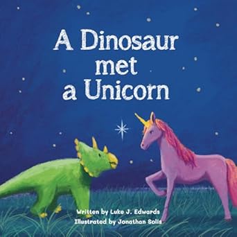 A Dinosaur Met A Unicorn - Luke Edwards
