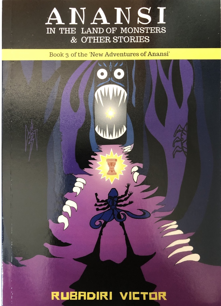 Anansi in the Land of Monsters & Other Stories- Rubadiri Victor (BOOK 3) of the New Adventures of Anansi