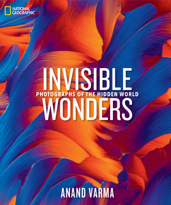 Invisible Wonders: Photographs of the Hidden World - National Geographic