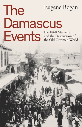 The Damascus Events - Eugene Rogan