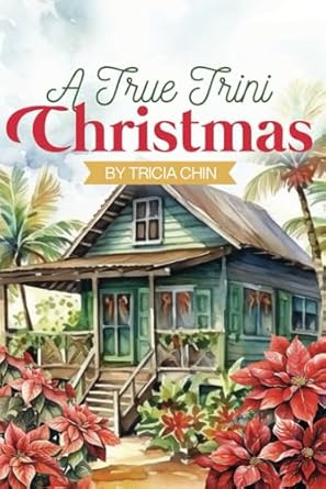 A True Trini Christmas - Tricia Chin
