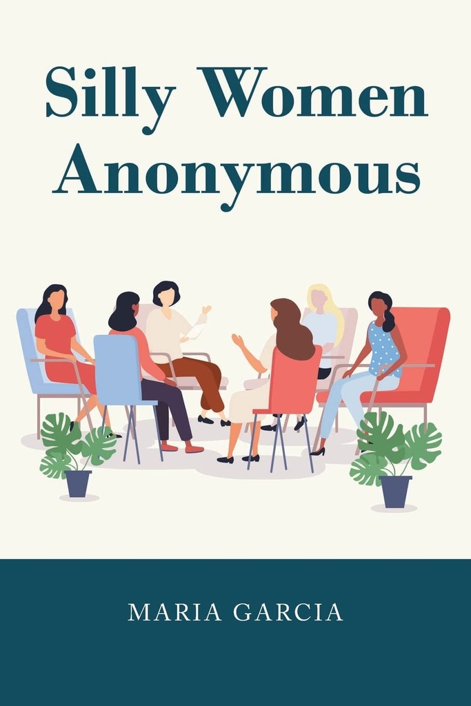 Silly Women Anonymous - Maria Garcia