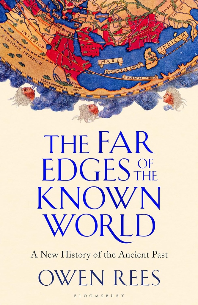 The Far Edges of the Known World: Life Beyond the Borders of Ancient Civilization - Owen Rees