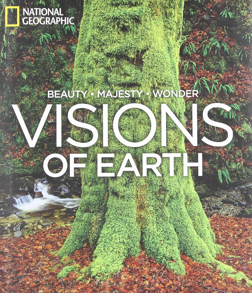 Visions of Earth: National Geographic Photographs of Beauty, Majesty, and Wonder (National Geographic Collectors Series)