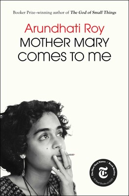 Mother Mary Comes to Me - Arundhati Roy