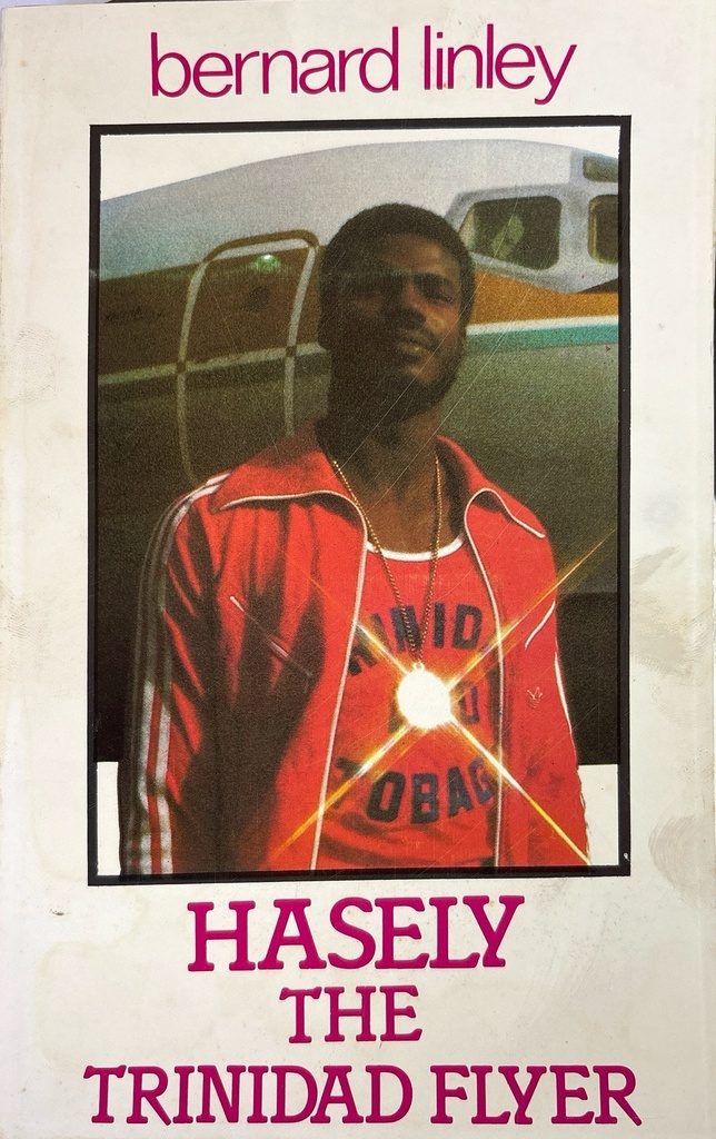 Hasely - The Trinidad Flyer Bernard Linley