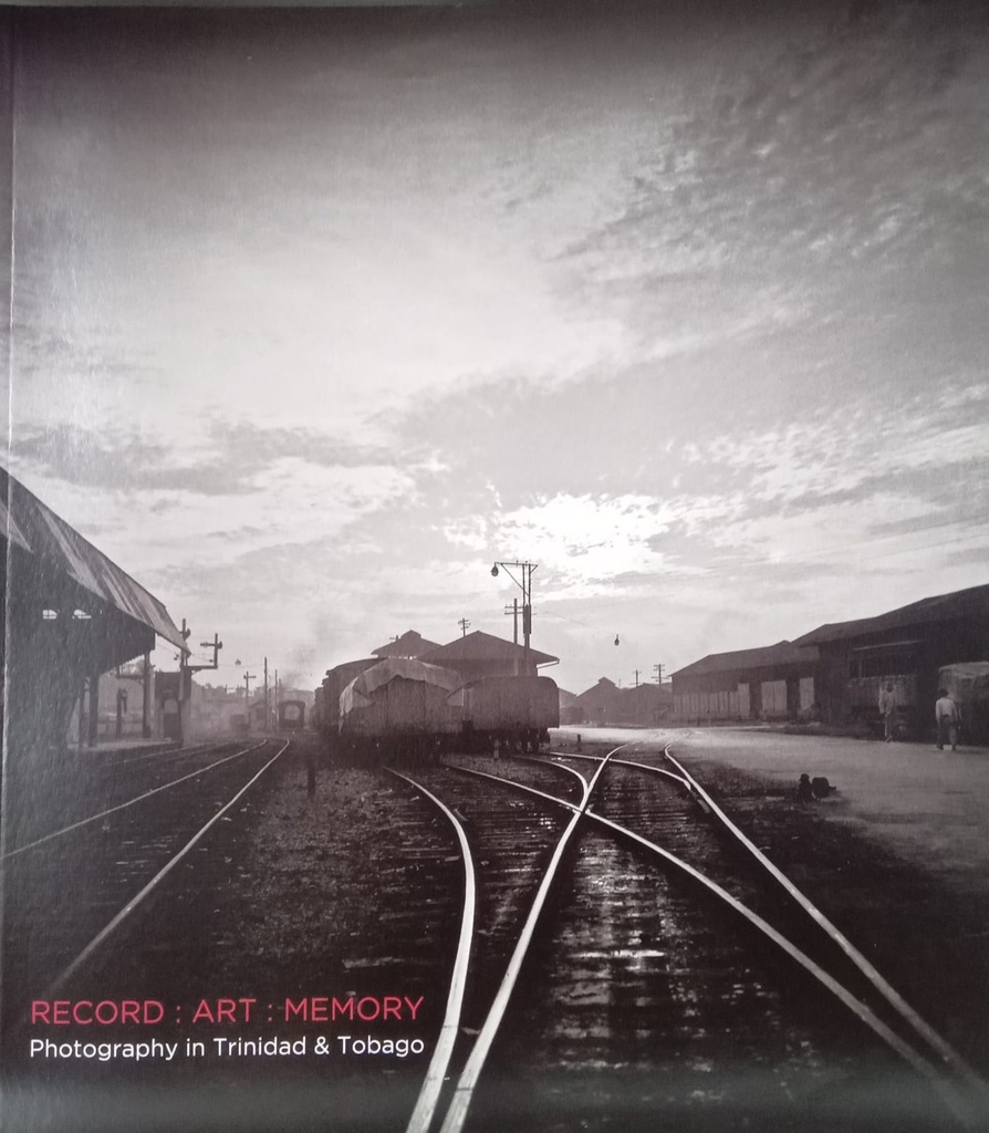 RECORD : ART : MEMORY Photography in Trinidad & Tobago