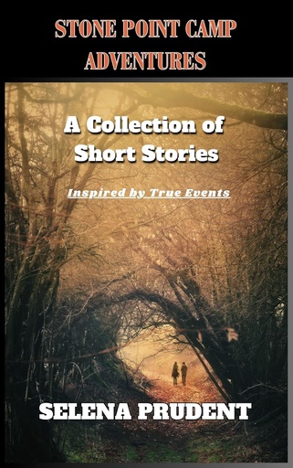 Stone Point Camp Adventures: A Collection of Short Stories - Selena Prudent