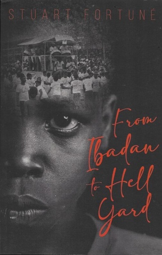 From Ibadan to Hell Yard- 2nd Edition (P/B - Stuart W. Ramon Fortuné
