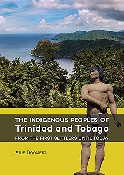 [9789088903533] The Indigenous Peoples of Trinidad and Tobago: From the First Settlers Until Today - Arie Boomert