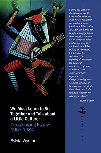 We Must Learn to Sit Down Together and Talk About a Little Culture: Decolonizing Essays 1967-1984 