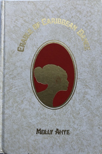 Cradle of Caribbean Dance - Molly Ahye