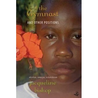 The Gymnast and Other Positions - Jacqueline Bishop