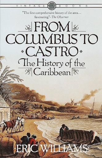 [5745] From Columbus to Castro: The History of the Caribbean 1492-1969 -  Eric Williams