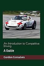 An Introduction to Competitive Driving: A Guide - Gordon Gonsalves