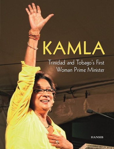 Kamla: Trinidad and Tobago's First Woman Prime Minister - Arif Ali