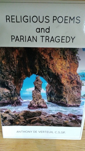 Religious Poems and Parian Tragedy - Anthony de Verteuil 