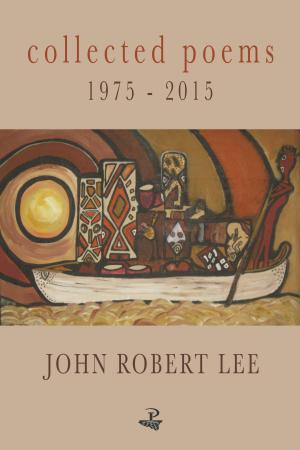 Collected Poems 1975-2015 -  John Robert Lee