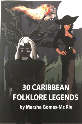 30 Caribbean Folklore Legends - Marsha Gomes-McKie 