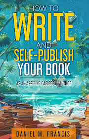 How to Write and Self-Publish Your Book - Daniel M. Francis