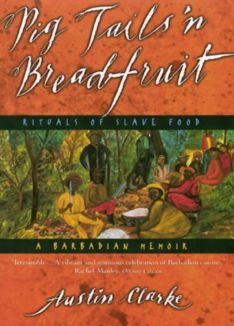 Pigs Tails 'n Breadfruit: Rituals of Slave Food - Austin Clarke