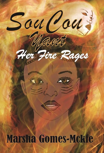 Soucou Yant - Her Fire Rages - Marsha Gomes McKie