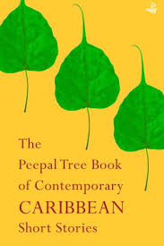 The Peepal Tree Book of Contemporary Caribbean Short Stories