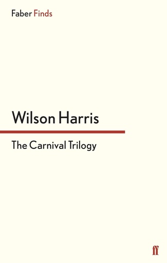 The Carnival Trilogy -  Wilson Harris