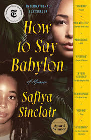 How to Say Babylon: A Memoir (p/b)*  - Safiya Sinclair