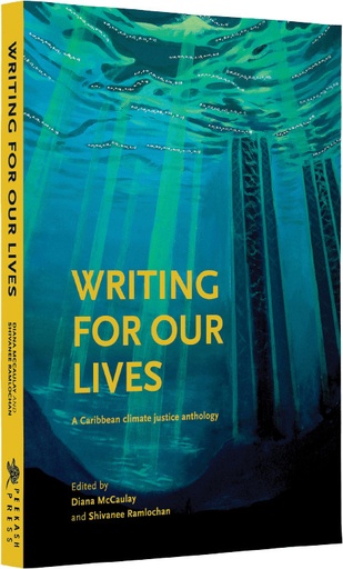 Writing For Our Lives - edited by Diana McCaulay and Shivanee Ramlochan
