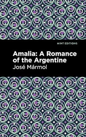 Amalia: a Romance of the Argentine - Jose Marmol