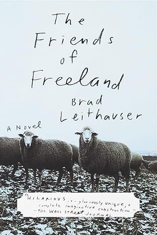 The Friends of Freeland -  Brad Leithauser