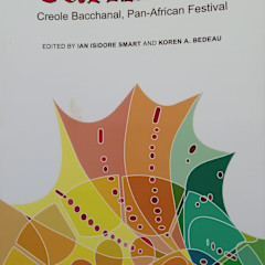 Decoding Carnival Creole Bacchanal, Pan- African Festival - Ian Isidore Smart