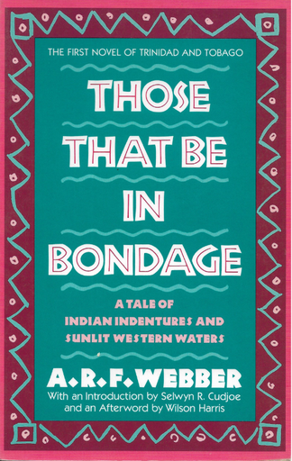 Those that be in Bondage - The First Novel of Trinidad & Tobago - A.F. Webber